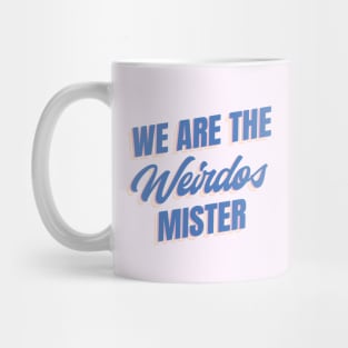 We Are The Weirdos Mister Mug